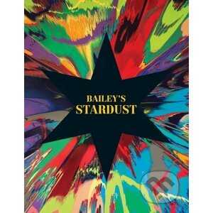 Bailey's Stardust - David Bailey, Tim Marlow