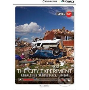 The City Experiment: Rebuilding Greensburg, Kansas Low Intermediate Book with Online Access - Theo Walker