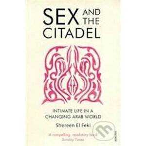Sex and the Citadel - Shereen El Feki