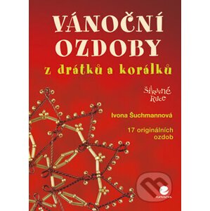 Vánoční ozdoby z drátků a korálků - Ivona Šuchmannová