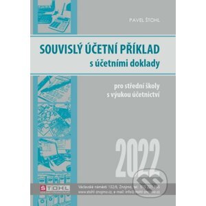 Souvislý účetní příklad s účetními doklady 2022 - Pavel Štohl
