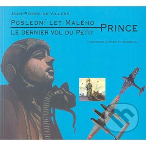 Poslední let malého prince - Le dernier vol du Petit Prince - Jean Pierre de Villers
