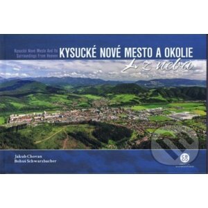 Kysucké Nové Mesto a okolie z neba - Jakub Schwarzbacher, Bohuš Chovan