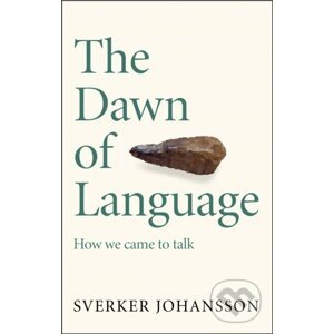 The Dawn of Language - Sverker Johansson