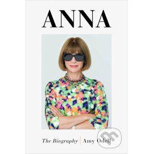 Anna: The Biography - Amy Odell