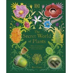 The Secret World of Plants - Ben Hoare