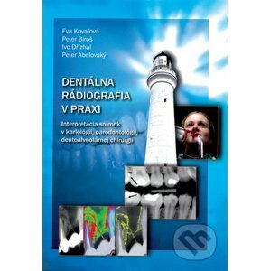 Dentálna rádiografia v praxi - Eva Kovaľová, Peter Biroš, Ivo Dřízhal, Peter Abelovský
