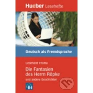 Hueber Hörbücher: Die Fantasien des H. Röpke, LH (B2) - Leonhard Thoma