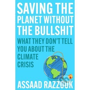 Saving the Planet Without the Bullshit - Assaad Razzouk