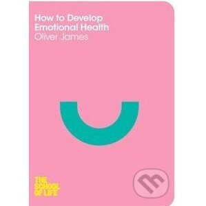 How to Develop Emotional Health - Oliver James