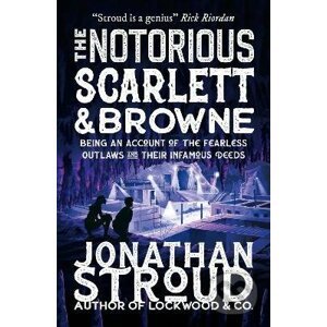 Jonathan Stroud - The Notorious Scarlett and Browne
