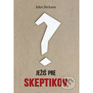Ježiš pre skeptikov - John Dickson