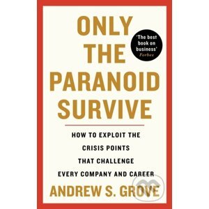 Only the Paranoid Survive - Andrew Grove