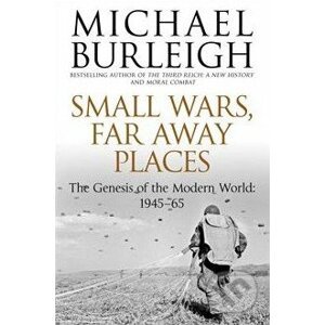 Small Wars, Far Away Places - Michael Burleigh