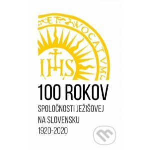 100 rokov Spoločnosti Ježišovej na Slovensku 1920 - 2020 - Milan Hudáček