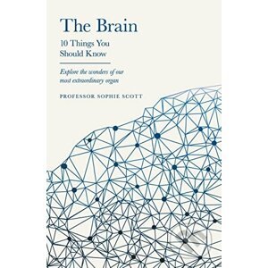 The Brain: 10 Things You Should Know - Professor Sophie Scott