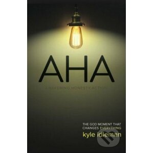 AHA: The God Moment That Changes Everything - Kyle Idleman
