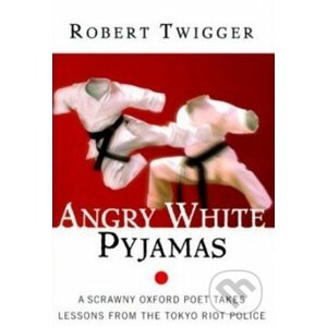 Angry White Pyjamas - Robert Twigger