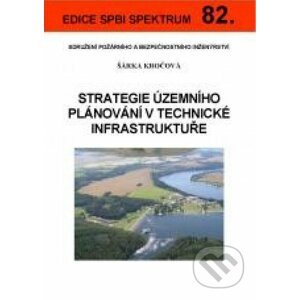 Strategie územního plánování v technické infrastruktuře - Šárka Kročová