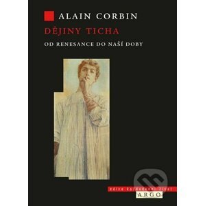 Dějiny ticha od renesance do naší doby - Alain Corbin