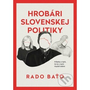 Hrobári slovenskej politiky - Rado Baťo