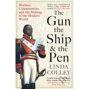 The Gun, the Ship, and the Pen - Linda Colley