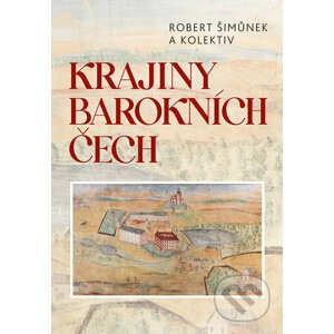 Krajiny barokních Čech - Robert Šimůnek