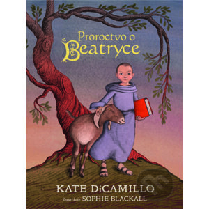 Proroctvo o udatnej Beatryce - Kate DiCamillo, Sophie Blackall (ilustrátor)