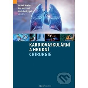 Kardiovaskulární a hrudní chirurgie - Vojtěch Kurfirst , Aleš Mokráček , Vladislav Hytych, kolektív autorů