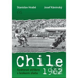 Chile 1962 - Světové stříbro s leskem zlata - Stanislav Hrabě, Josef Káninský