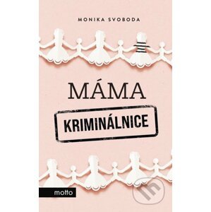 Máma kriminálnice - Monika Svoboda, Zdeňka Limbergová (ilustrátor)