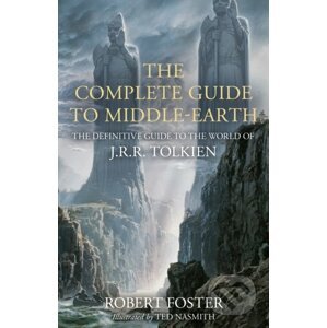 The Complete Guide to Middle-earth - Robert Foster, Ted Nasmith (ilustrátor)