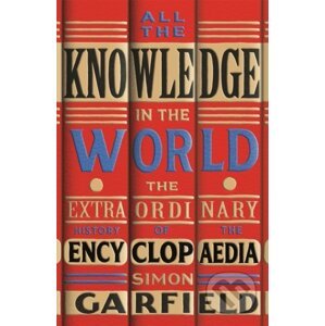 All the Knowledge in the World - Simon Garfield