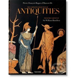 The Complete Collection of Antiquities - Pierre d' Hancarville, Madeleine Gisler-Huwiler, Sebastian Schütze