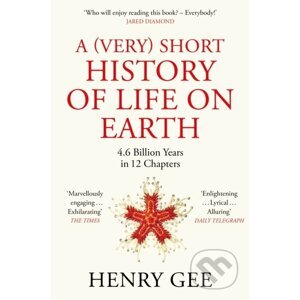 A (Very) Short History of Life On Earth - Henry Gee