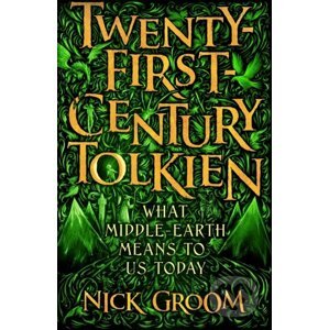 Twenty-First Century Tolkien - Nick Groom