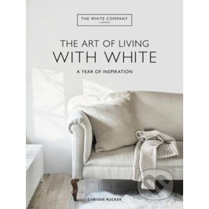 The White Company The Art of Living with White - Chrissie Rucker