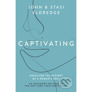 Captivating Expanded Edition - John Eldredge, Stasi Eldredge