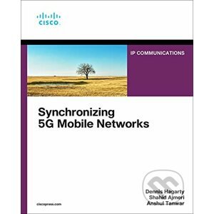 Synchronizing 5G Mobile Networks - Dennis Hagarty, Shahid Ajmeri, Anshul Tanwar