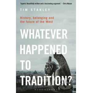 Whatever Happened to Tradition? - Tim Stanley