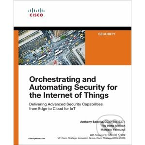 Orchestrating and Automating Security for the Internet of Things - Anthony Sabella, Rik Irons-Mclean, Marcelo Yannuzzi