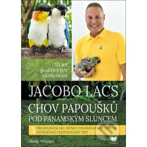 Jacobo Lacs - Chov papoušků pod panamským sluncem - Alena Winner