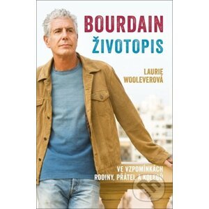 Bourdain: Životopis - Laurie Woolever