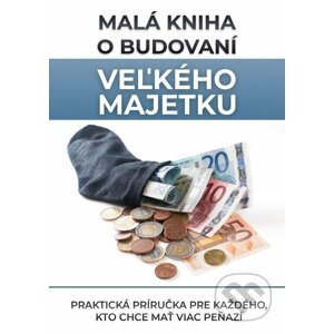 Malá kniha o budovaní veľkého majetku - Jozef Voříšek