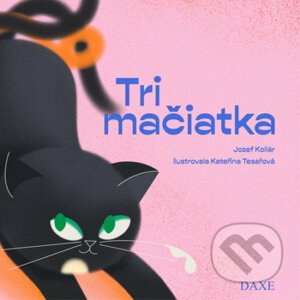 Tri mačiatka - Jozef Kollár, Kateřina Tesařová (ilustrátor)