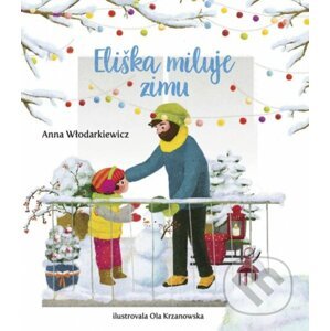 Eliška miluje zimu - Anna Wlodarkiewicz, Ola Krzanowska (ilustrátor)