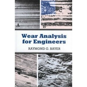 Wear Analysis for Engineers - Raymond G. Bayer
