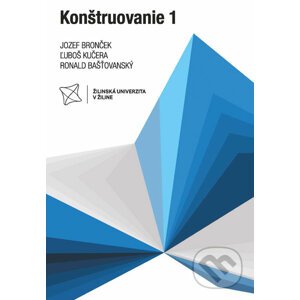 Konštruovanie 1 - Jozef Bronček, Ľuboš Kučera, Ronald Bašťovanský