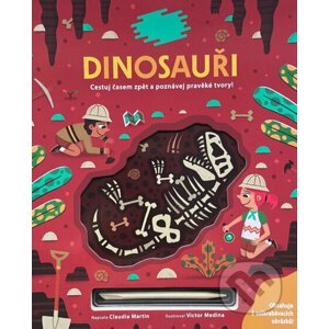 Vykopávej a objevuj: Dinosauři - Claudia Martin, Victor Medina