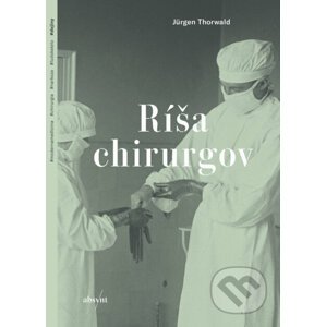 Ríša chirurgov - Jürgen Thorwald